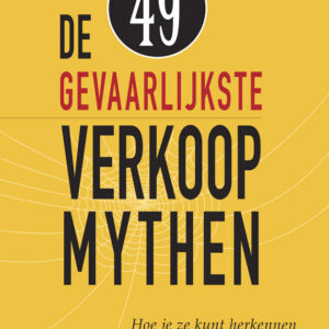 De 49 gevaarlijkste verkoopmythen